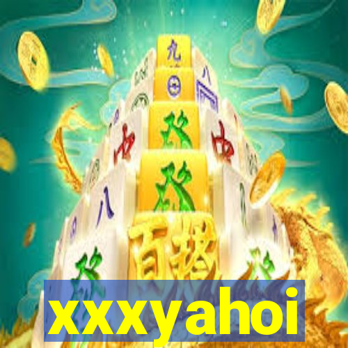 xxxyahoi