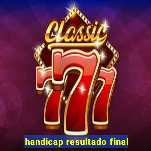 handicap resultado final