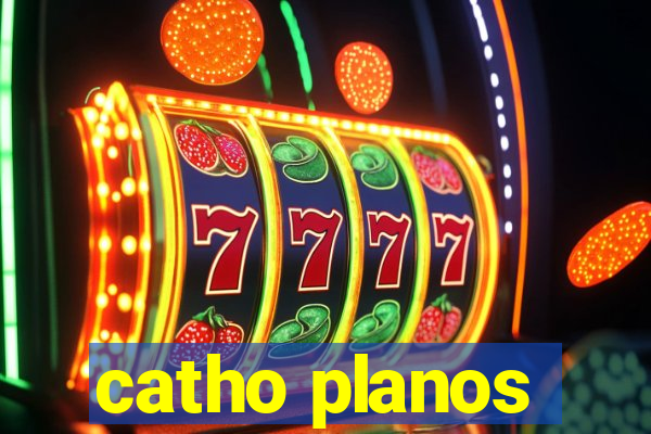 catho planos