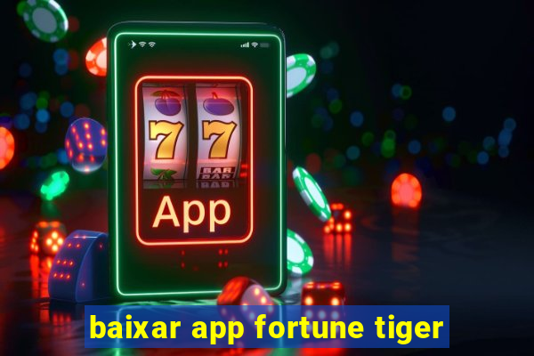 baixar app fortune tiger