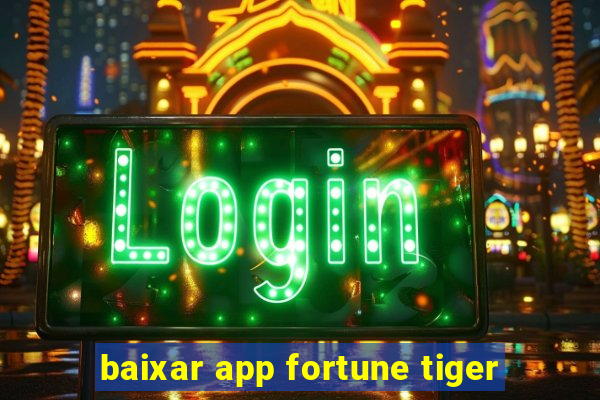 baixar app fortune tiger