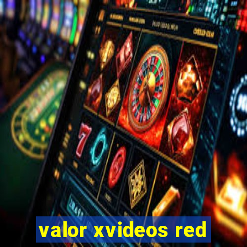 valor xvideos red