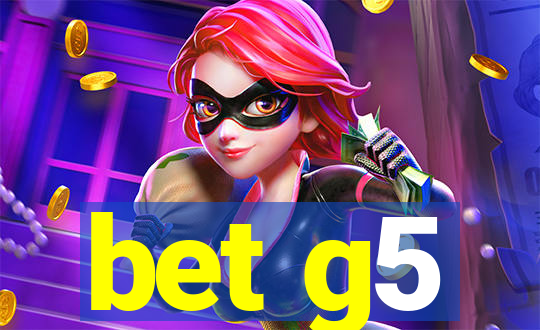 bet g5