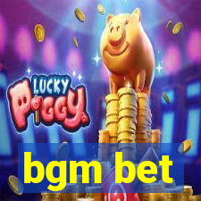 bgm bet