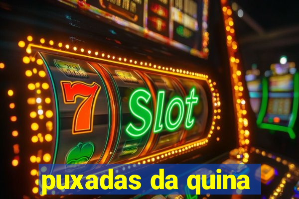 puxadas da quina