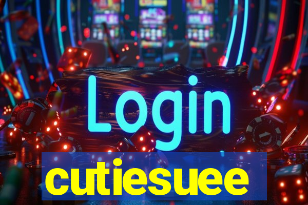cutiesuee