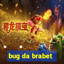 bug da brabet