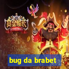 bug da brabet