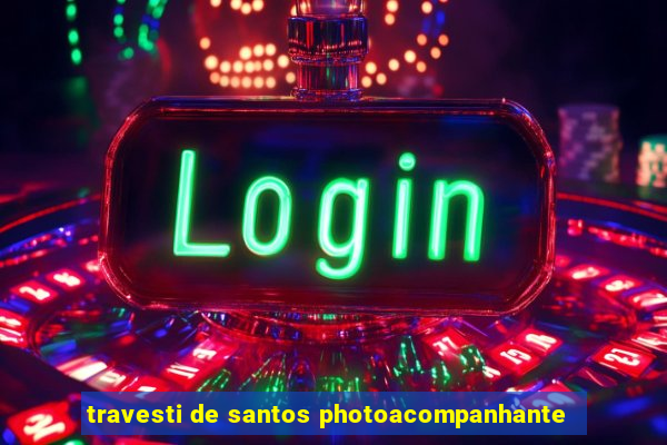 travesti de santos photoacompanhante