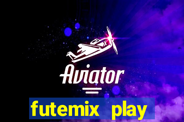 futemix play futebol ao vivo