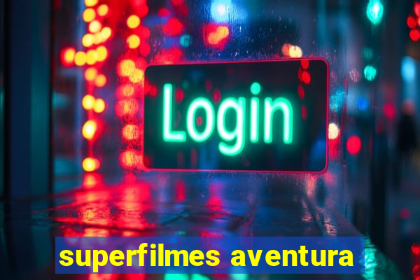 superfilmes aventura