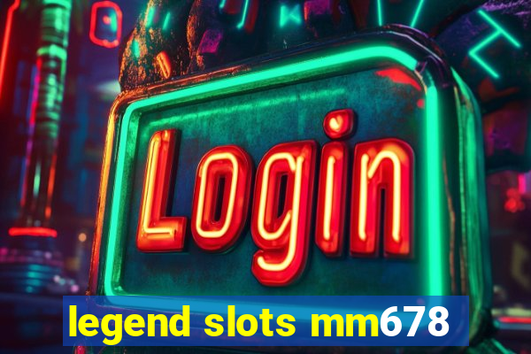 legend slots mm678