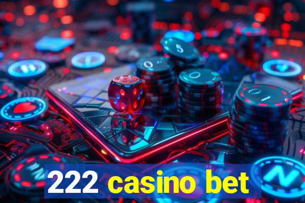 222 casino bet