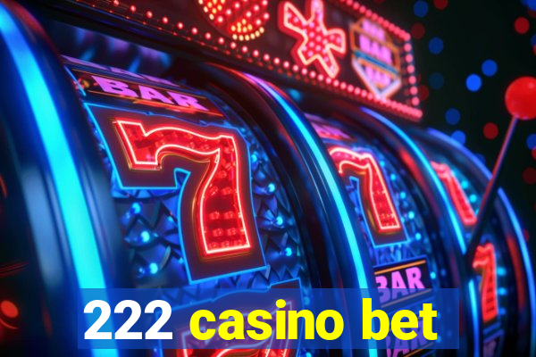 222 casino bet