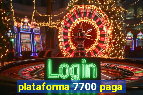 plataforma 7700 paga