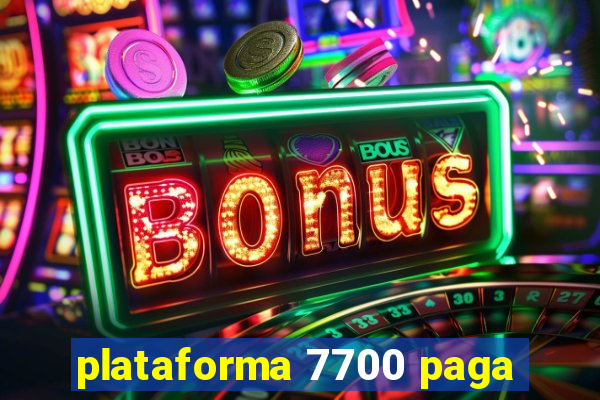 plataforma 7700 paga