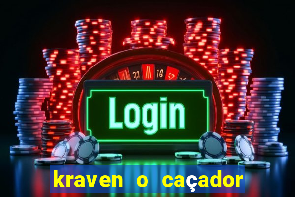 kraven o caçador filme completo dublado download