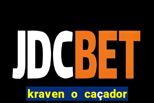 kraven o caçador filme completo dublado download