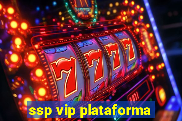 ssp vip plataforma