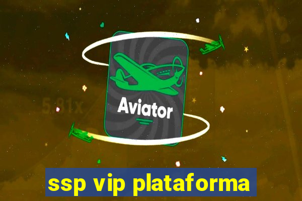 ssp vip plataforma