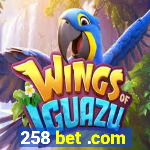 258 bet .com