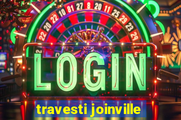 travesti joinville