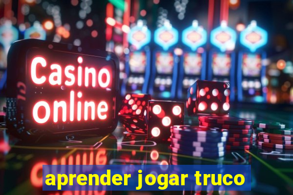 aprender jogar truco