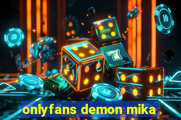 onlyfans demon mika