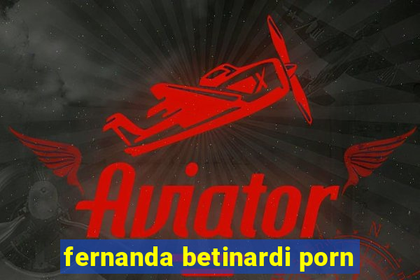 fernanda betinardi porn