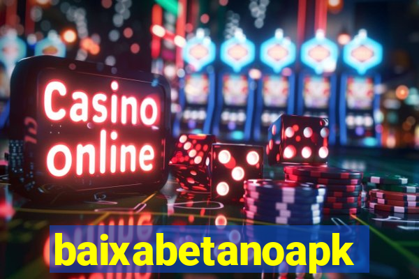 baixabetanoapk