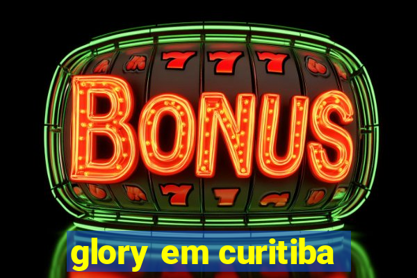 glory em curitiba