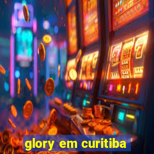 glory em curitiba