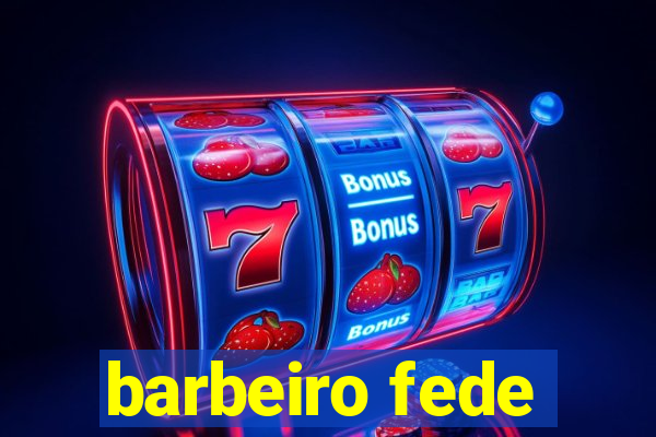 barbeiro fede