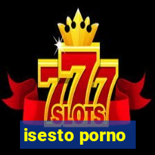 isesto porno