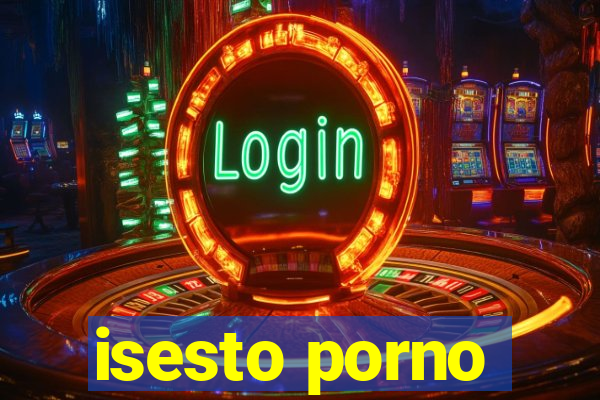 isesto porno