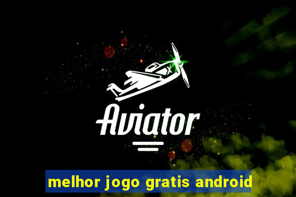 melhor jogo gratis android