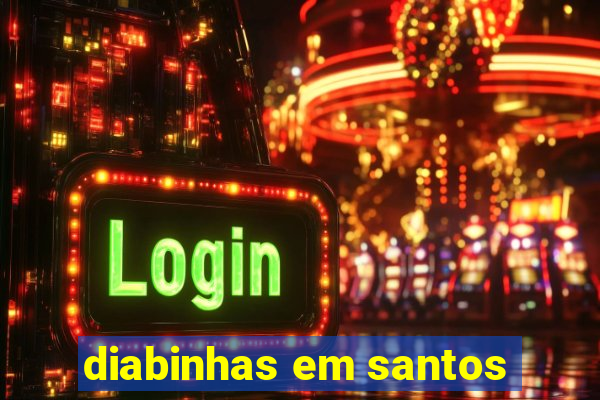 diabinhas em santos