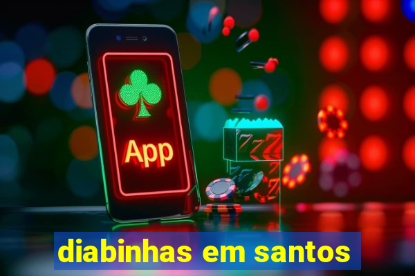 diabinhas em santos