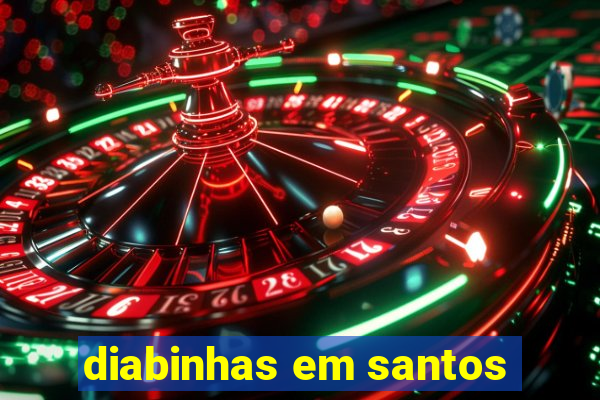 diabinhas em santos