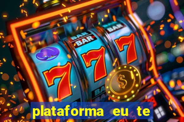 plataforma eu te amo pg