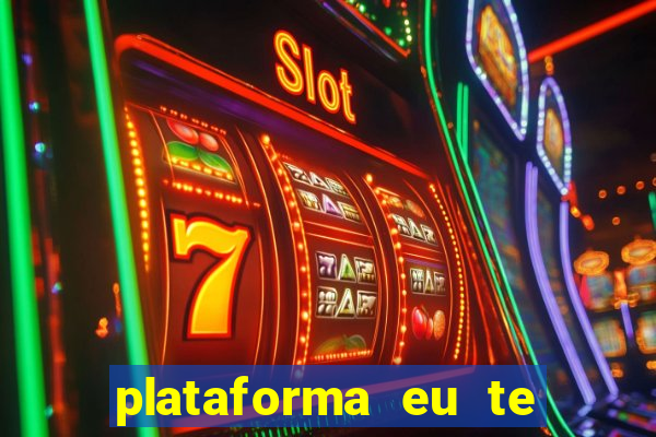 plataforma eu te amo pg