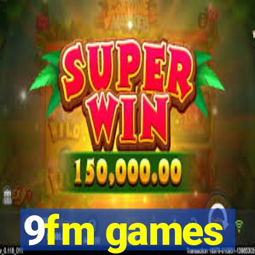 9fm games