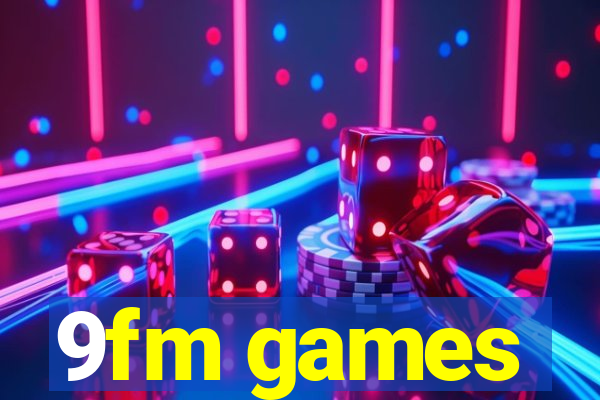 9fm games