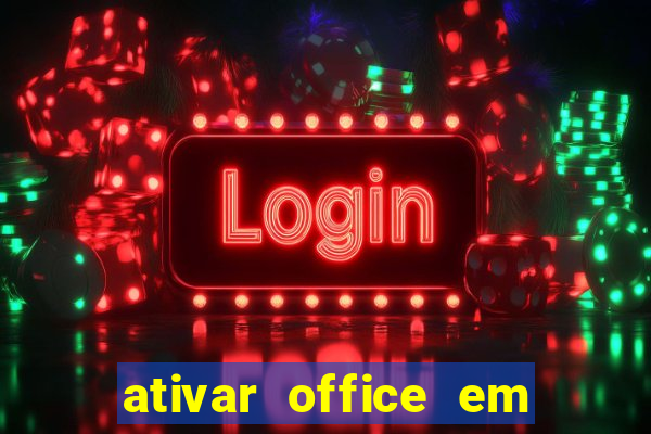 ativar office em 30 segundos
