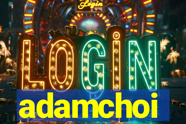 adamchoi