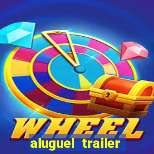 aluguel trailer porto alegre