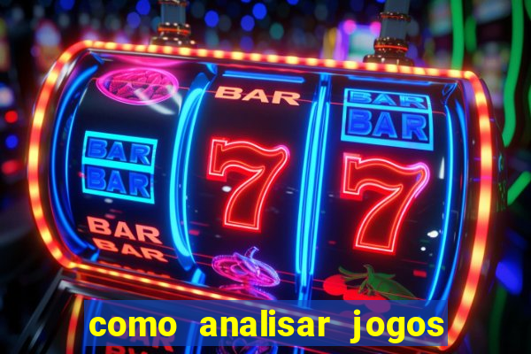 como analisar jogos de futebol para apostar