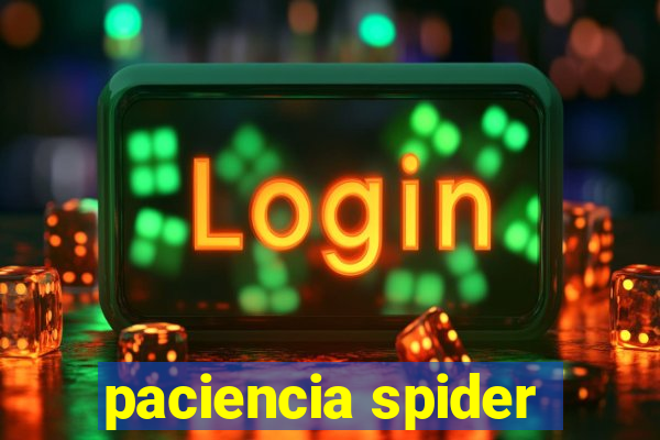 paciencia spider