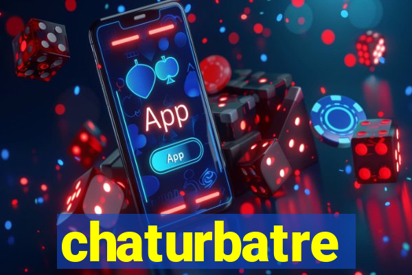 chaturbatre