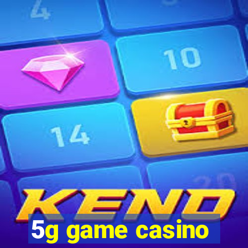 5g game casino